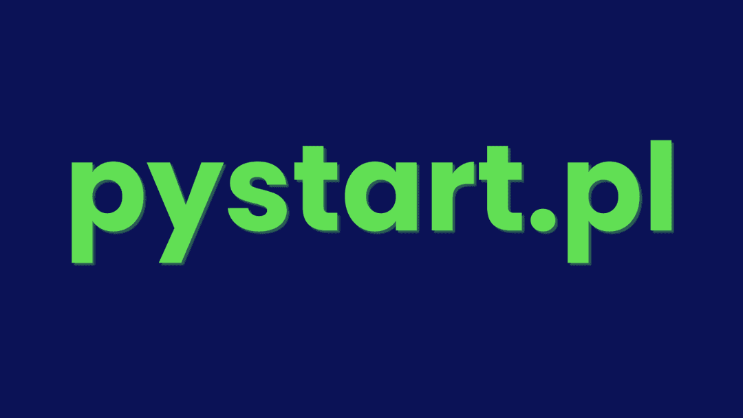 Pystart - nauka programowania w Pythonie od podstaw